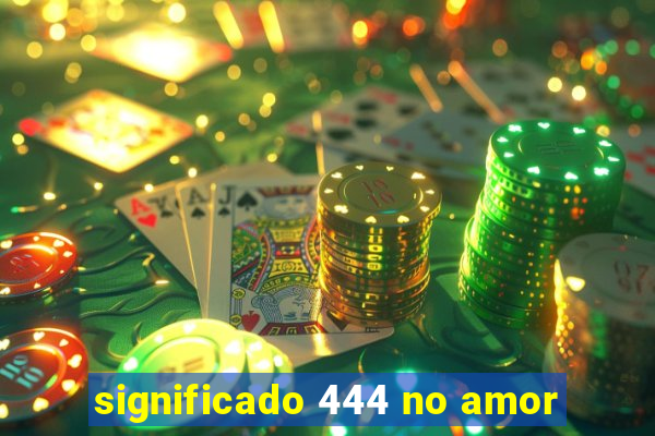 significado 444 no amor